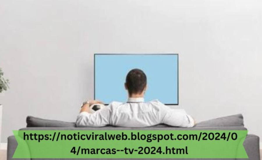 https://noticviralweb.blogspot.com/2024/04/marcas--tv-2024.html